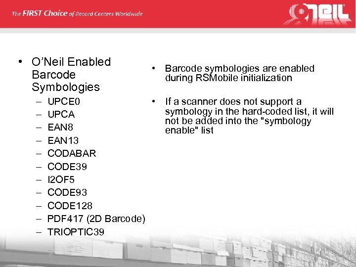  • O’Neil Enabled Barcode Symbologies – – – • Barcode symbologies are enabled