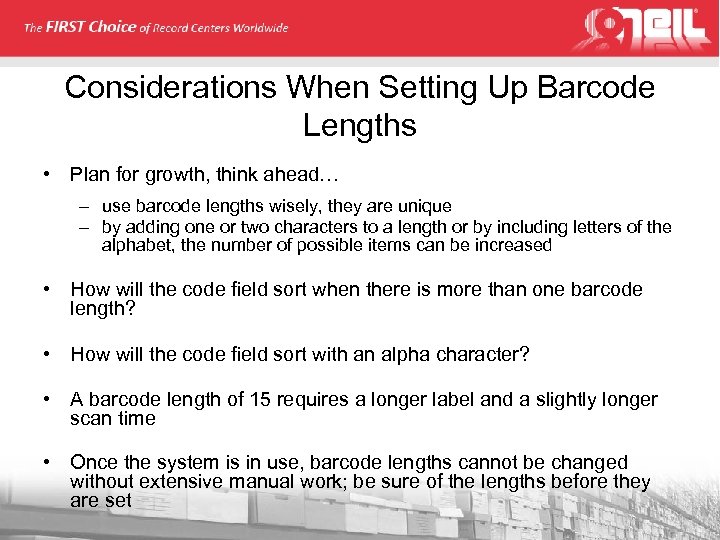 Considerations When Setting Up Barcode Lengths • Plan for growth, think ahead… – use