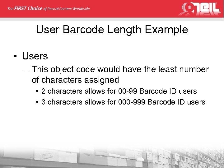 User Barcode Length Example • Users – This object code would have the least