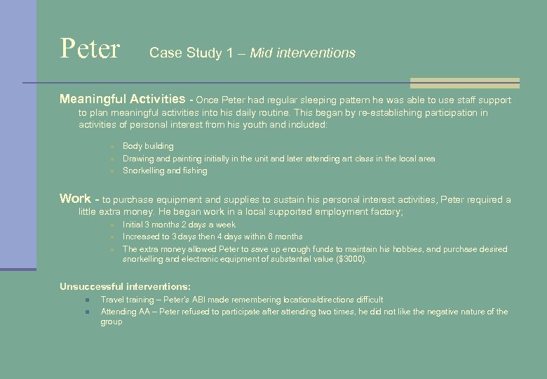 Peter Case Study 1 – Mid interventions Meaningful Activities - Once Peter had regular
