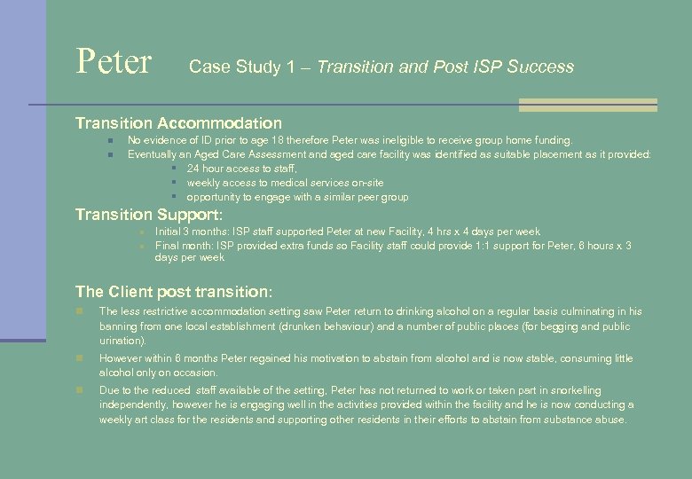 Peter Case Study 1 – Transition and Post ISP Success Transition Accommodation n n