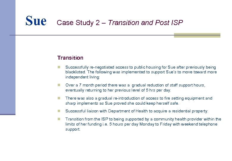 Sue Case Study 2 – Transition and Post ISP Transition n Successfully re-negotiated access