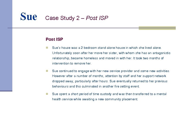 Sue Case Study 2 – Post ISP n Sue’s house was a 2 bedroom