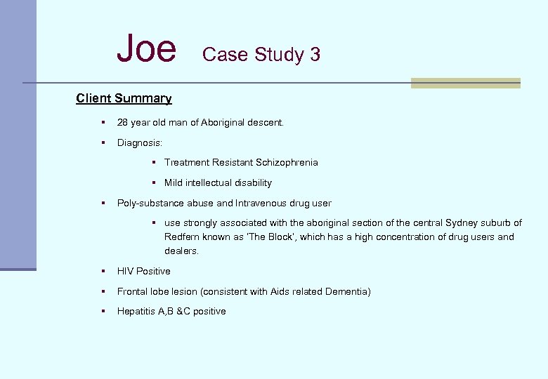 Joe Case Study 3 Client Summary § 28 year old man of Aboriginal descent.