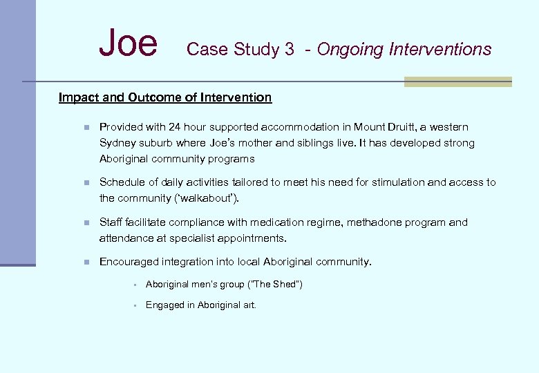 Joe Case Study 3 - Ongoing Interventions Impact and Outcome of Intervention n Provided
