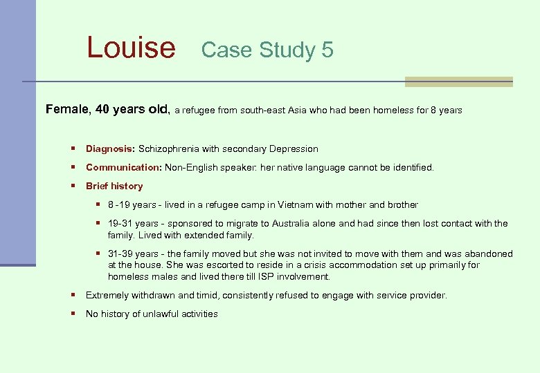Louise Case Study 5 Female, 40 years old, a refugee from south-east Asia who