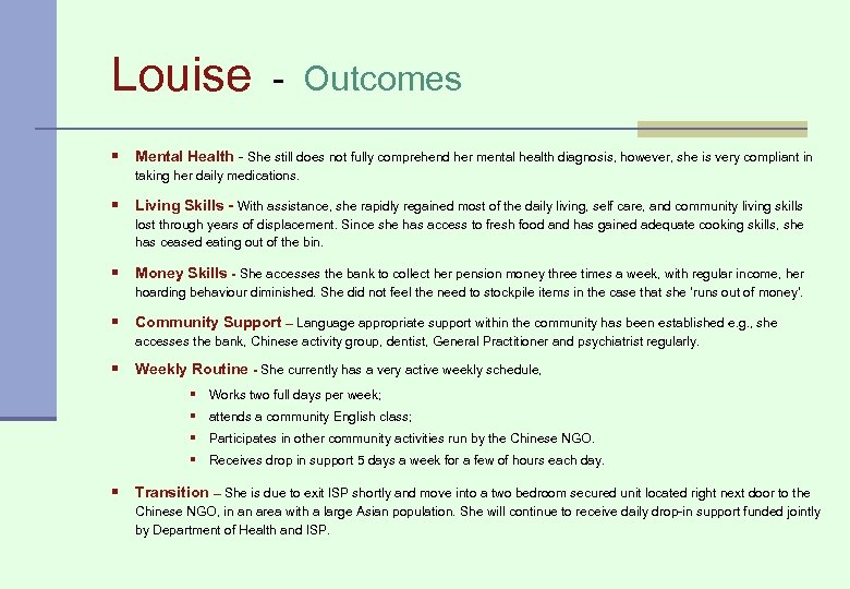 Louise - Outcomes § Mental Health - She still does not fully comprehend her