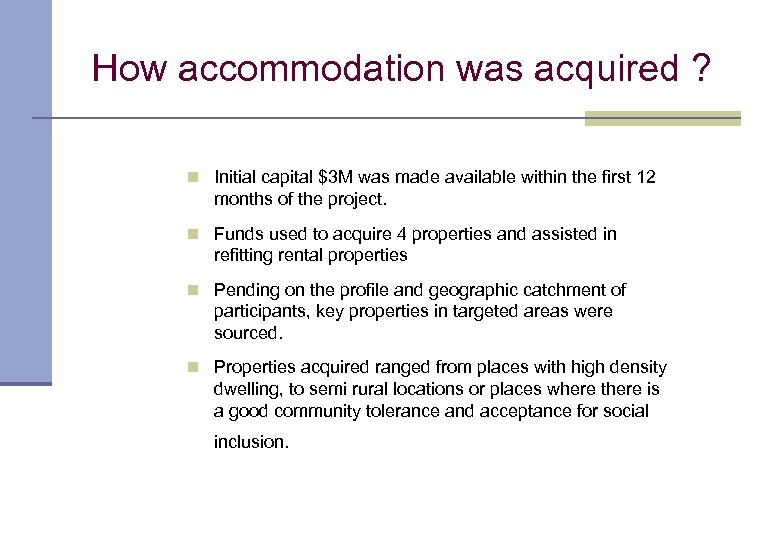 How accommodation was acquired ? n Initial capital $3 M was made available within