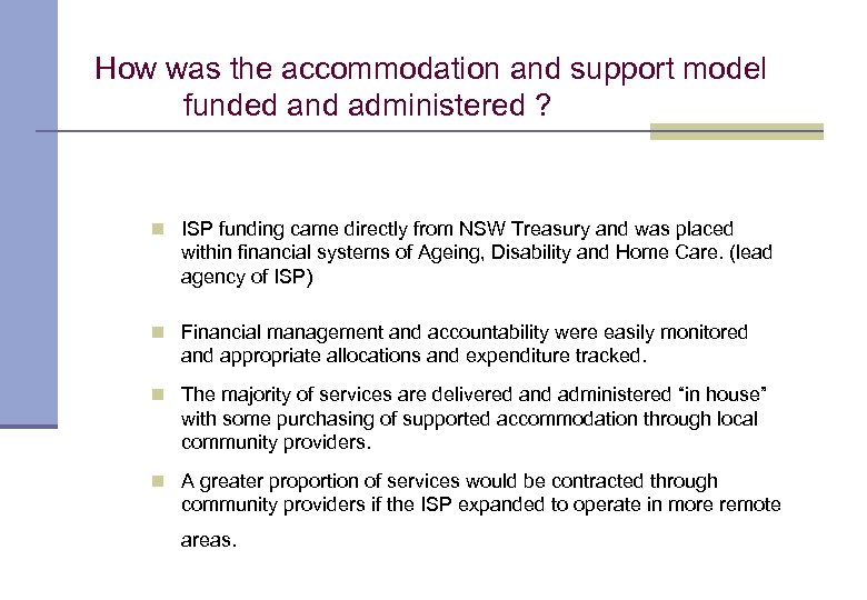 How was the accommodation and support model funded and administered ? n ISP funding