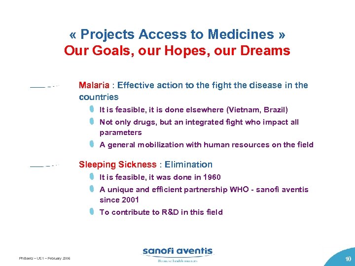  « Projects Access to Medicines » Our Goals, our Hopes, our Dreams Malaria