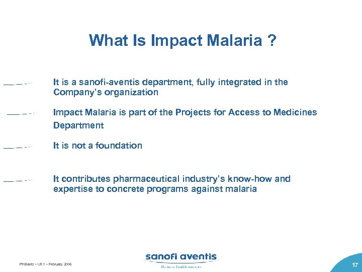 What Is Impact Malaria ? It is a sanofi-aventis department, fully integrated in the