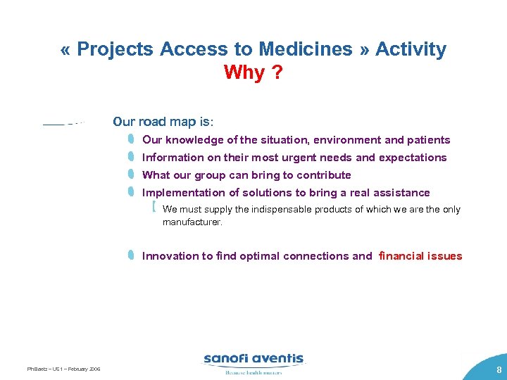  « Projects Access to Medicines » Activity Why ? Our road map is: