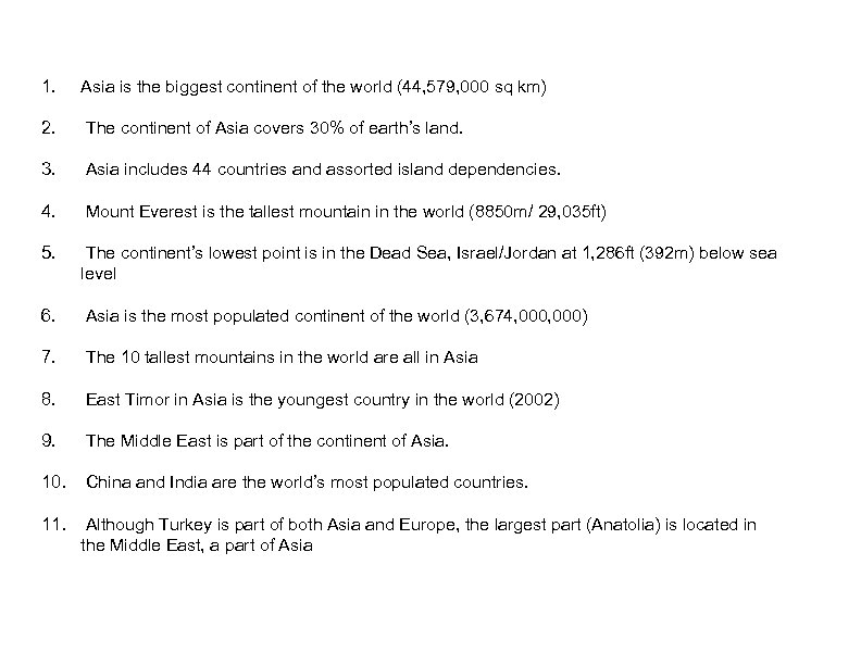 1. Asia is the biggest continent of the world (44, 579, 000 sq km)
