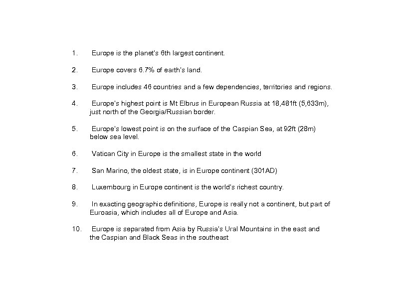 1. Europe is the planet’s 6 th largest continent. 2. Europe covers 6. 7%