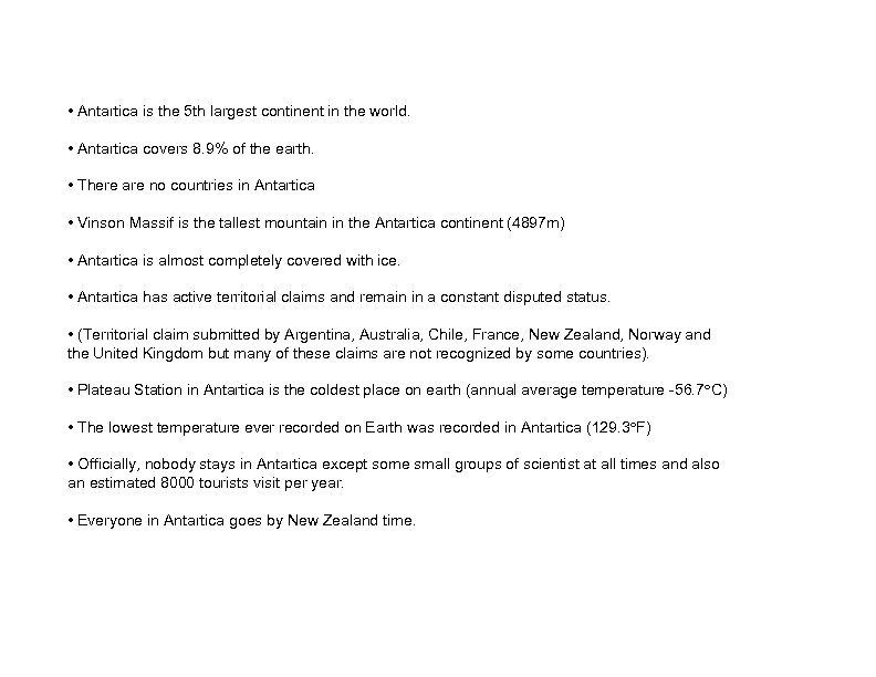  • Antartica is the 5 th largest continent in the world. • Antartica