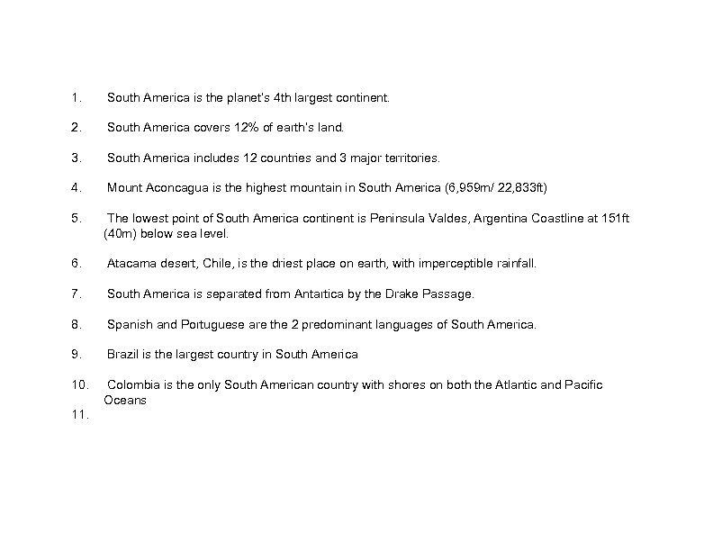 1. South America is the planet’s 4 th largest continent. 2. South America covers