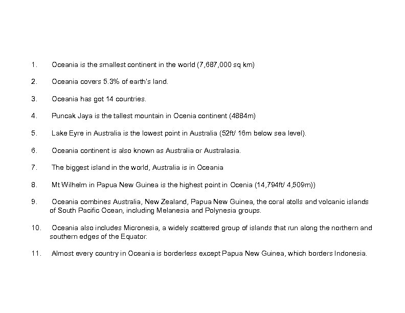 1. Oceania is the smallest continent in the world (7, 687, 000 sq km)