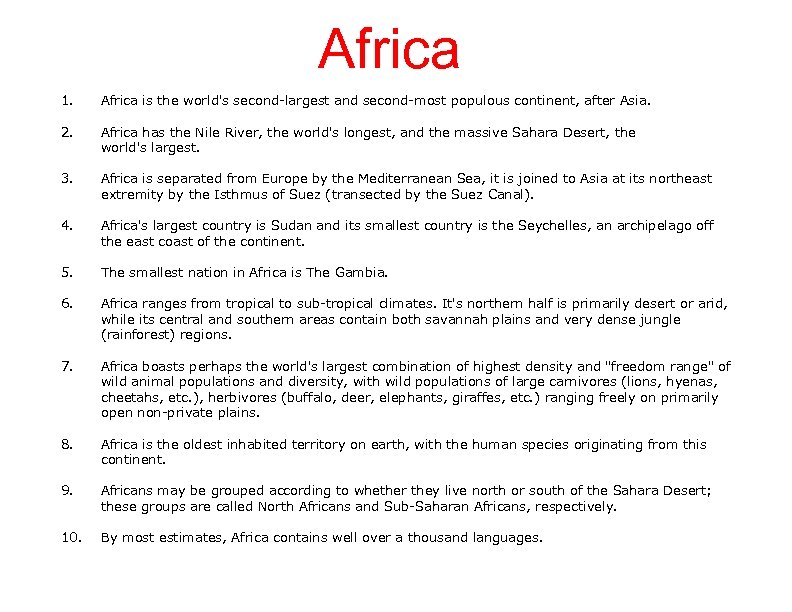 Africa 1. Africa is the world's second-largest and second-most populous continent, after Asia. 2.