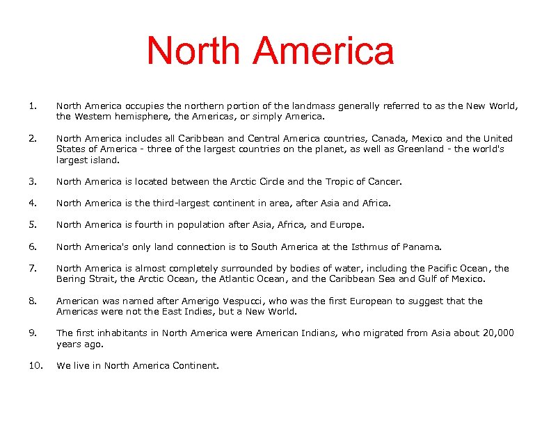North America 1. North America occupies the northern portion of the landmass generally referred