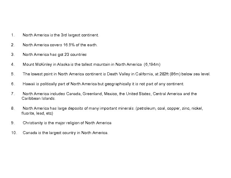 1. North America is the 3 rd largest continent. 2. North America covers 16.
