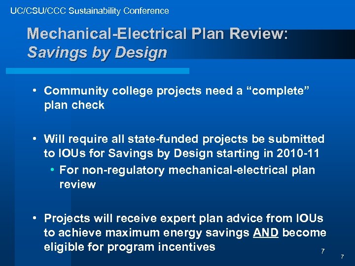 UC/CSU/CCC Sustainability Conference Mechanical-Electrical Plan Review: Savings by Design • Community college projects need