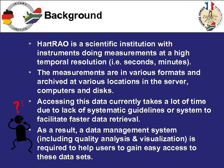 Background • Hart. RAO is a scientific institution with instruments doing measurements at a