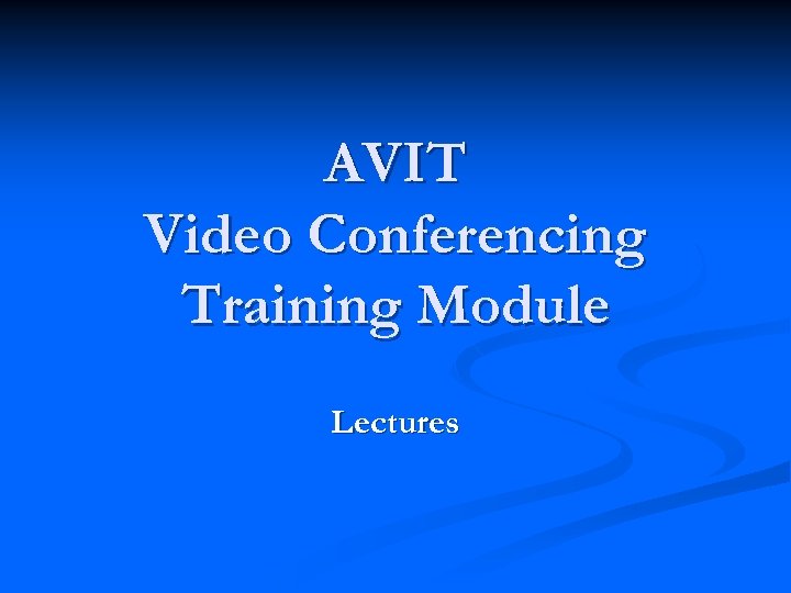 AVIT Video Conferencing Training Module Lectures 