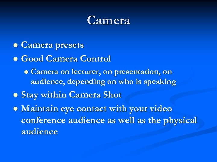 Camera presets l Good Camera Control l l Camera on lecturer, on presentation, on