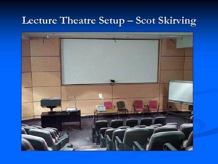 Lecture Theatre Setup – Scot Skirving 