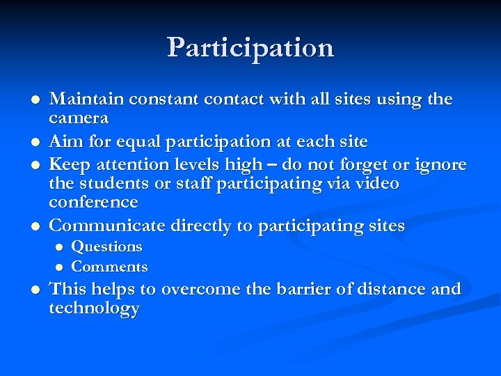 Participation l l Maintain constant contact with all sites using the camera Aim for