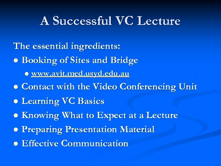 A Successful VC Lecture The essential ingredients: l Booking of Sites and Bridge l