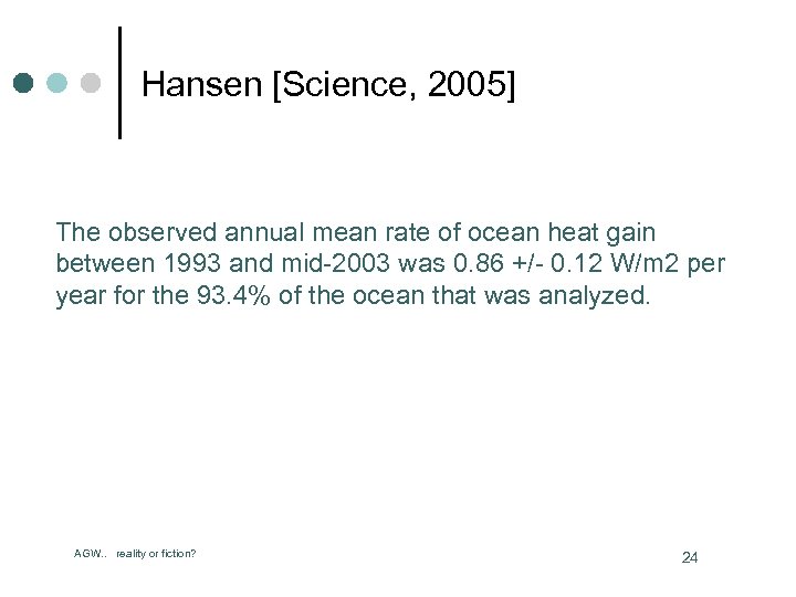 Hansen [Science, 2005] The observed annual mean rate of ocean heat gain between 1993