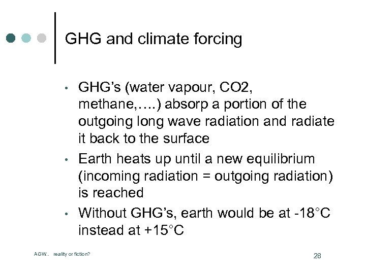 GHG and climate forcing • • • GHG’s (water vapour, CO 2, methane, ….