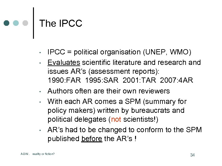 The IPCC • • • IPCC = political organisation (UNEP, WMO) Evaluates scientific literature