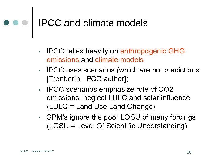 IPCC and climate models • • IPCC relies heavily on anthropogenic GHG emissions and