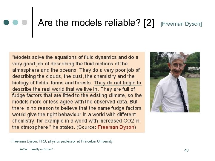 Are the models reliable? [2] [Freeman Dyson] Freeman Dyson: FRS, physics professor at Princeton