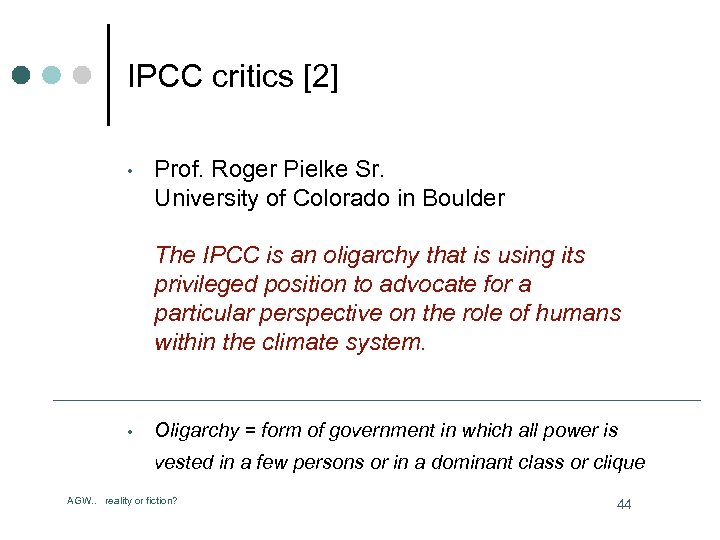 IPCC critics [2] • Prof. Roger Pielke Sr. University of Colorado in Boulder The