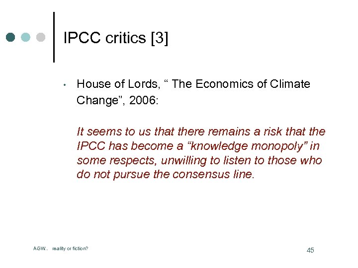 IPCC critics [3] • House of Lords, “ The Economics of Climate Change”, 2006: