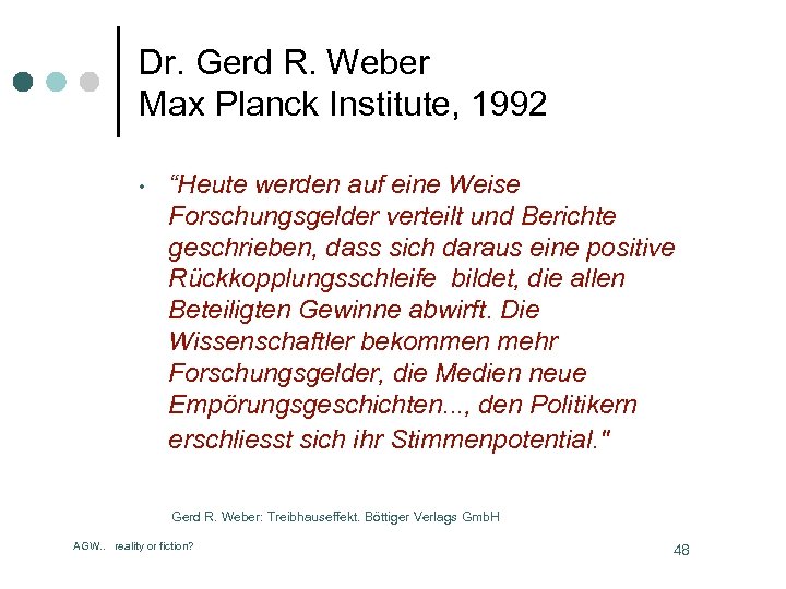 Dr. Gerd R. Weber Max Planck Institute, 1992 • “Heute werden auf eine Weise
