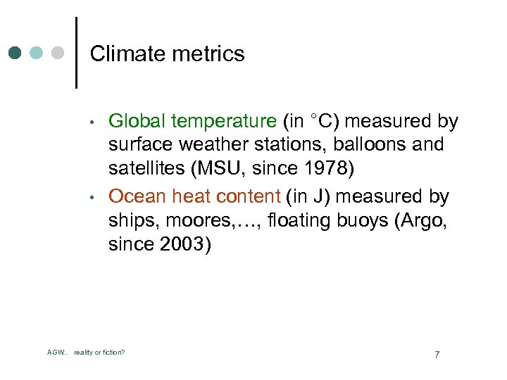 Climate metrics • • Global temperature (in °C) measured by surface weather stations, balloons