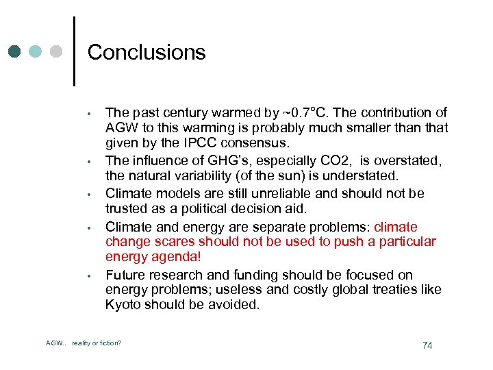 Conclusions • • • The past century warmed by ~0. 7°C. The contribution of