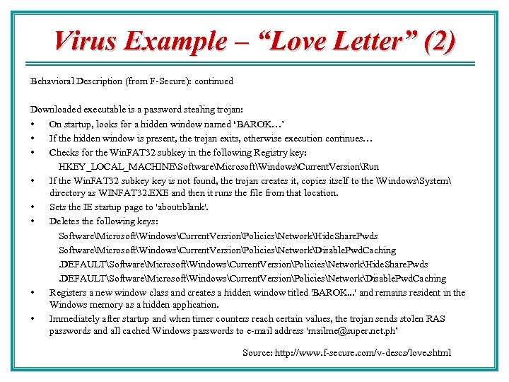 Virus Example – “Love Letter” (2) Behavioral Description (from F-Secure): continued Downloaded executable is