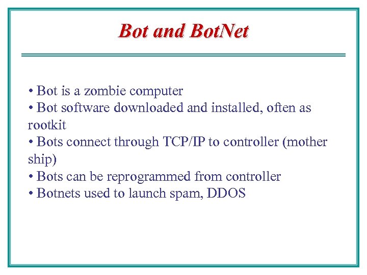 Bot and Bot. Net • Bot is a zombie computer • Bot software downloaded