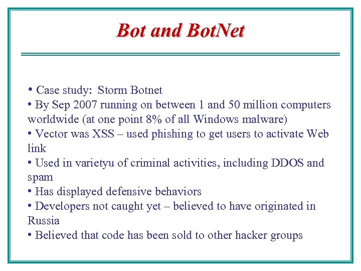 Bot and Bot. Net • Case study: Storm Botnet • By Sep 2007 running