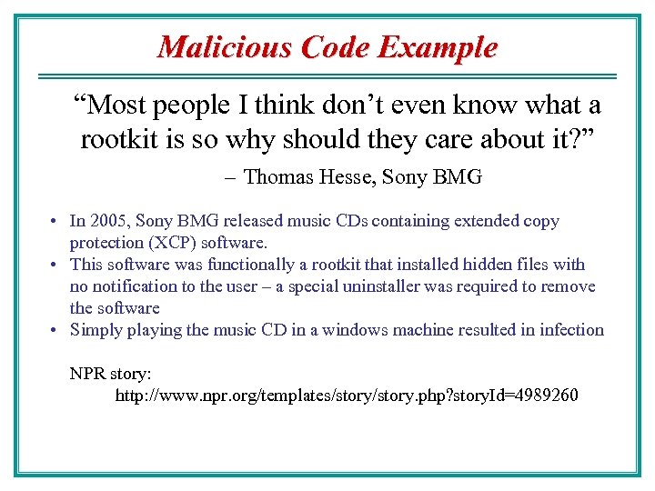 Malicious Code Example “Most people I think don’t even know what a rootkit is
