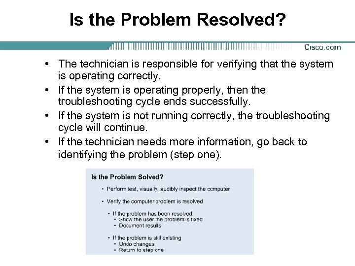 Is the Problem Resolved? • The technician is responsible for verifying that the system