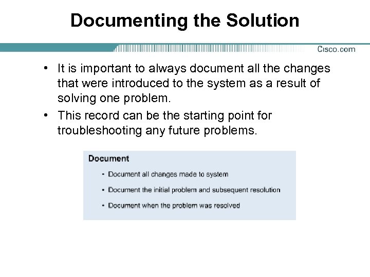 Documenting the Solution • It is important to always document all the changes that