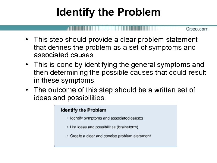 Identify the Problem • This step should provide a clear problem statement that defines