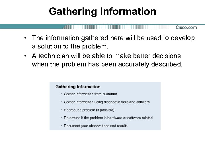 Gathering Information • The information gathered here will be used to develop a solution