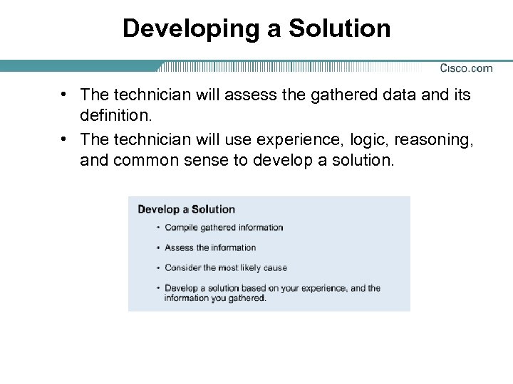 Developing a Solution • The technician will assess the gathered data and its definition.